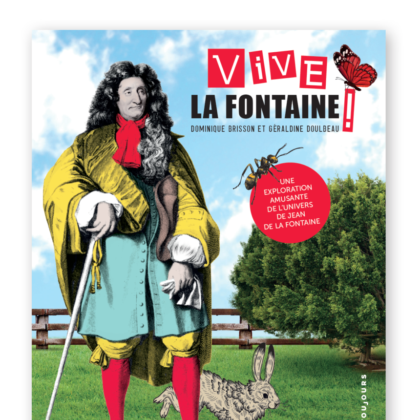 Vive La Fontaine ! <br>Par Dominique Brisson et Géraldine Doulbeau<br><small>© Musée Jean de La Fontaine - Ville de Château-Thierry</small>
